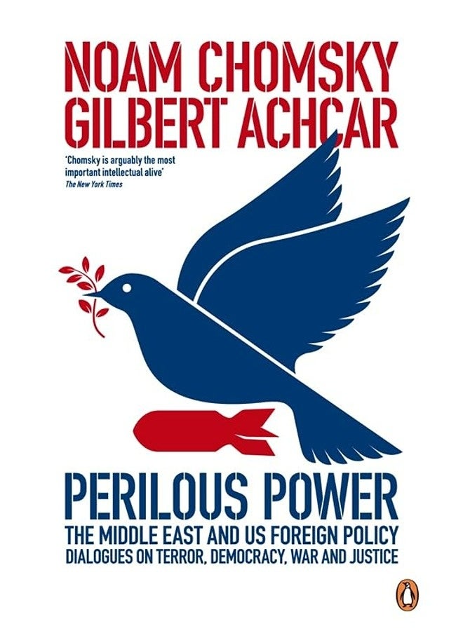 Perilous Power: The Middle East and U.S. Foreign Policy: Dialogues on Terror, Democracy, War, and Ju