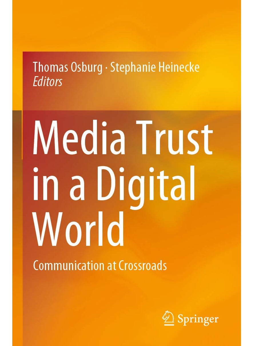 Media Trust in a Digital World: Communication at Crossroads 