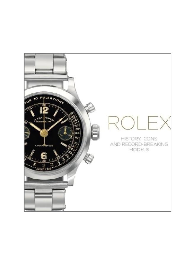 Rolex : History, Icons And Record-breaking Models