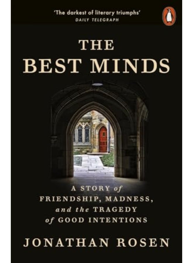The Best Minds A Story Of Friendship Madness And The Tragedy Of Good Intentions