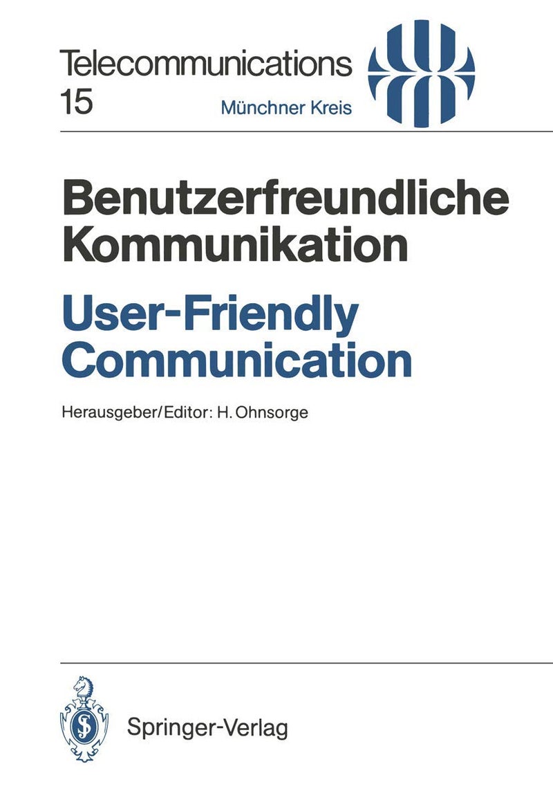 Benutzerfreundliche Kommunikation / User-Friendly Communication: Vorträge des am 12./13. März 1990 in München abgehaltenen Kongresses / Proceedings of the Congress Held in Munich, March 12/13, 1990