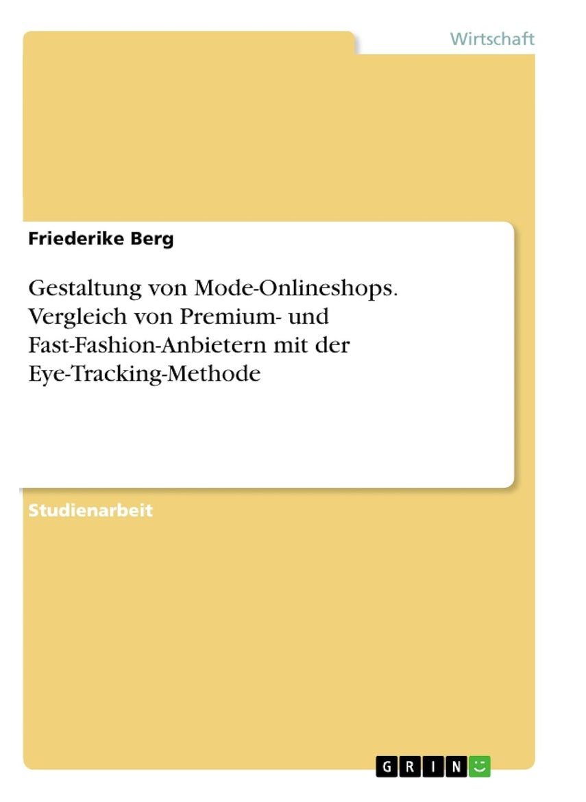Gestaltung von Mode-Onlineshops. Vergleich von Premium- und Fast-Fashion-Anbietern mit der Eye-Tracking-Methode 