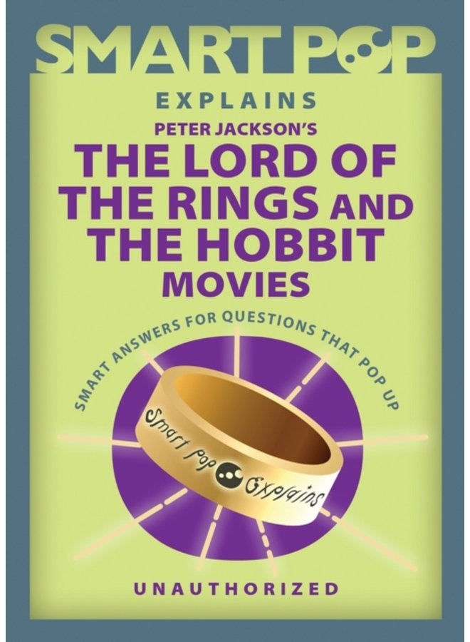 Smart Pop Explains Peter Jackson s The Lord of the Rings and The Hobbit Movies - Paperback