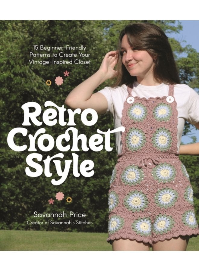 Retro Crochet Style 15 Beginner Friendly Patterns to Create Your Vintage Inspired Closet - Paperback