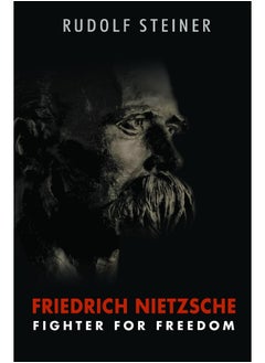 Friedrich Nietzsche: Fighter for Freedom