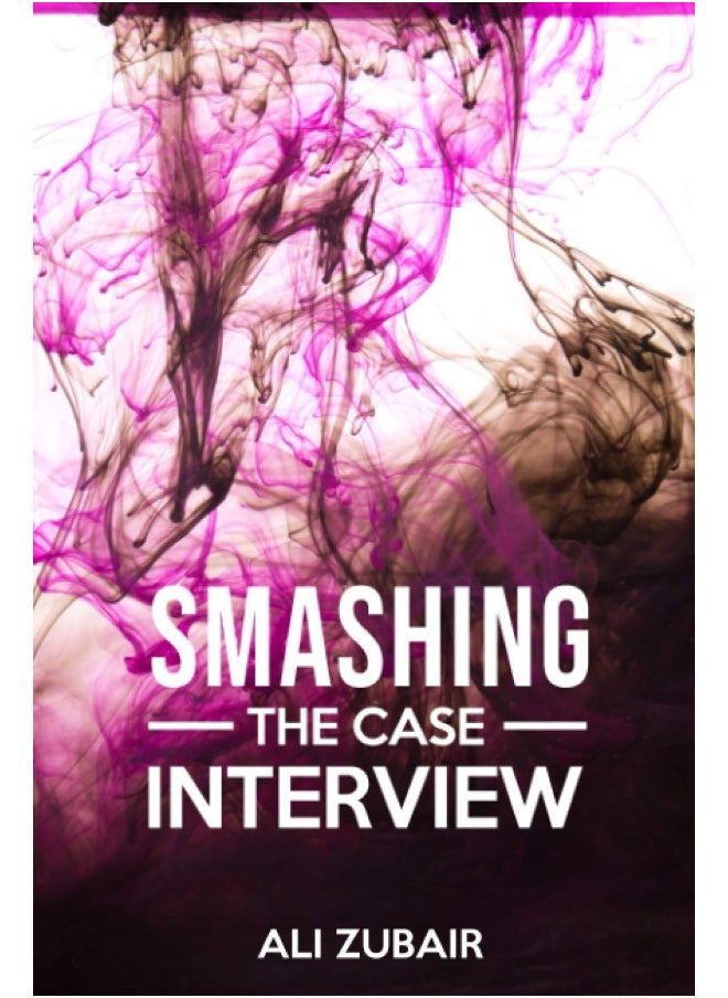 Smashing The Case Interview: The Give It All Approach - pzsku/Z402357DF1BD1ABBBBE34Z/45/_/1737494000/e88c7249-53f4-4ce1-8f0e-540c3474fb29