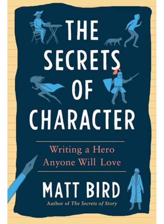 The Secrets of Character Writing a Hero Anyone Will Love - Paperback