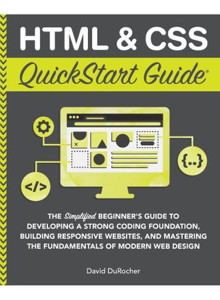 HTML and CSS QuickStart Guide: The Simplified Beginners Guide to Developing a Strong Coding Foundation, Building Responsive Websites, and Mastering the Fundamentals of Modern Web Design - pzsku/Z402AF0EDDDD1B3864296Z/45/1747922304/ef8efd34-5b00-480f-b900-f50d5a6f1f4e