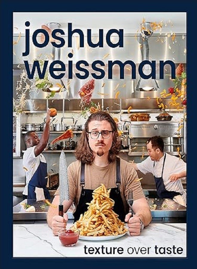 Joshua Weissman Texture Over Taste Joshua Weissman 