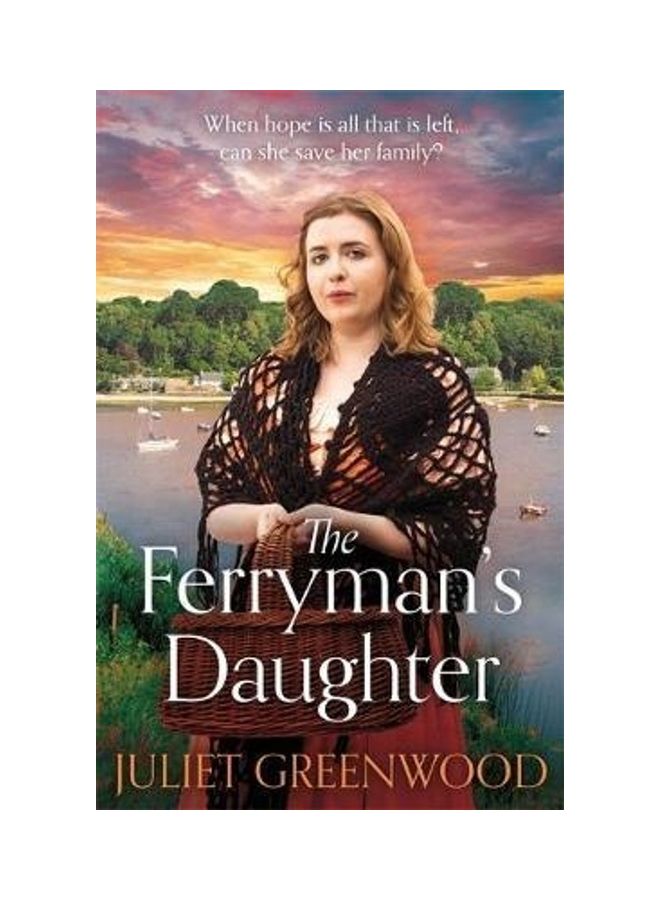 The Ferryman'S Daughter: A Gripping Saga Of Tragedy, War And Hope