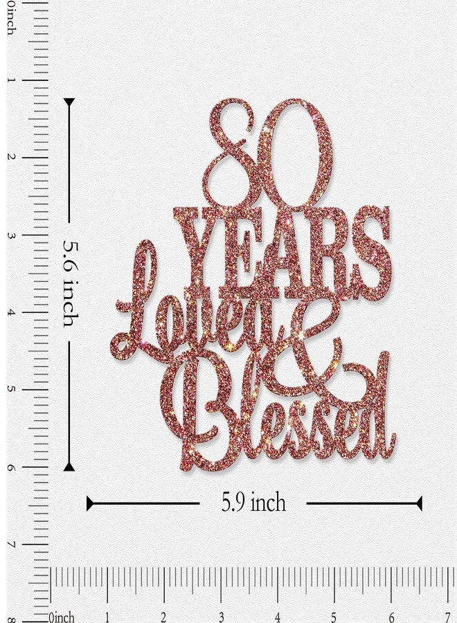 WeBenison 80 Years Blessed & Loved Cake Topper 80th Birthday Cake Topper Marriage Anniversary Birthday Party Decoration Supplies Rose Gold Glitter - Image 2