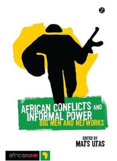 African Conflicts and Informal Power: Big Men and Networks (Africa Now) 