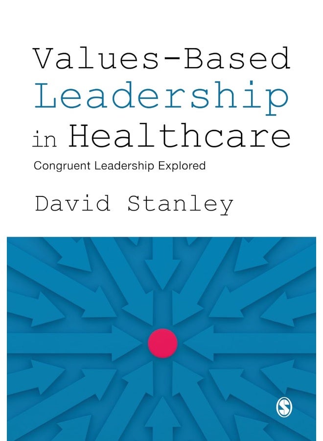 Values-Based Leadership in Healthcare: Congruent Leadership Explored