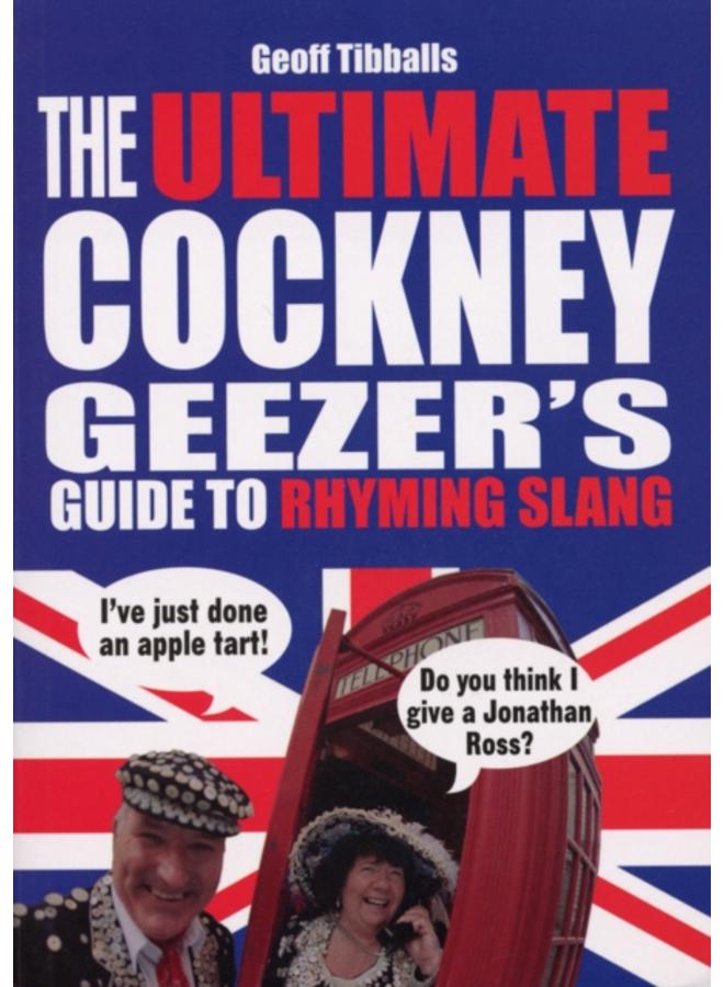 The Ultimate Cockney Geezer's Guide to Rhyming Slang