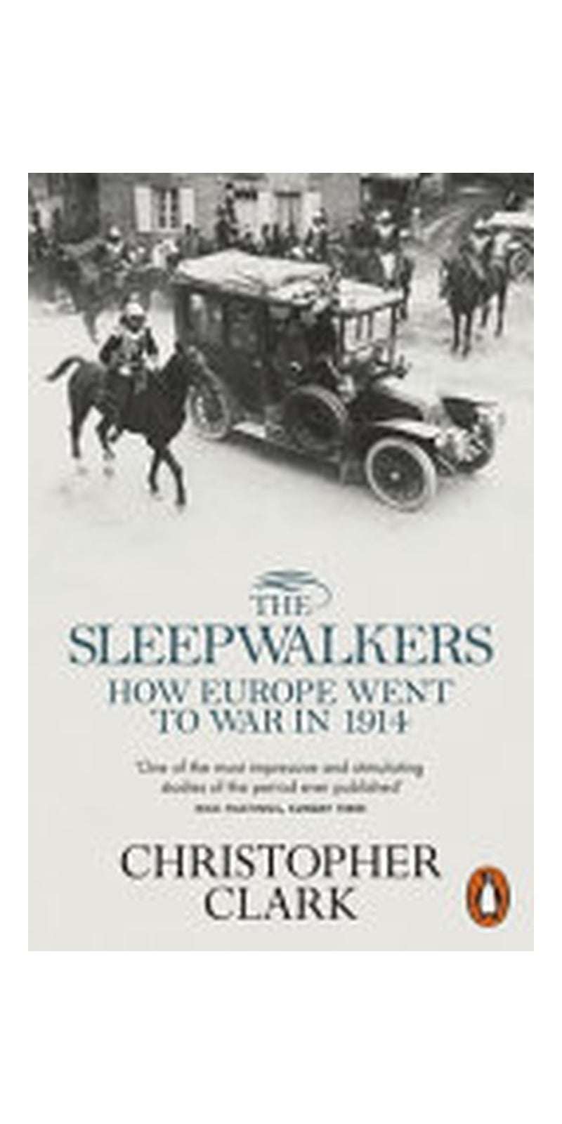 The Sleepwalkers: How Europe Went to War in 1914