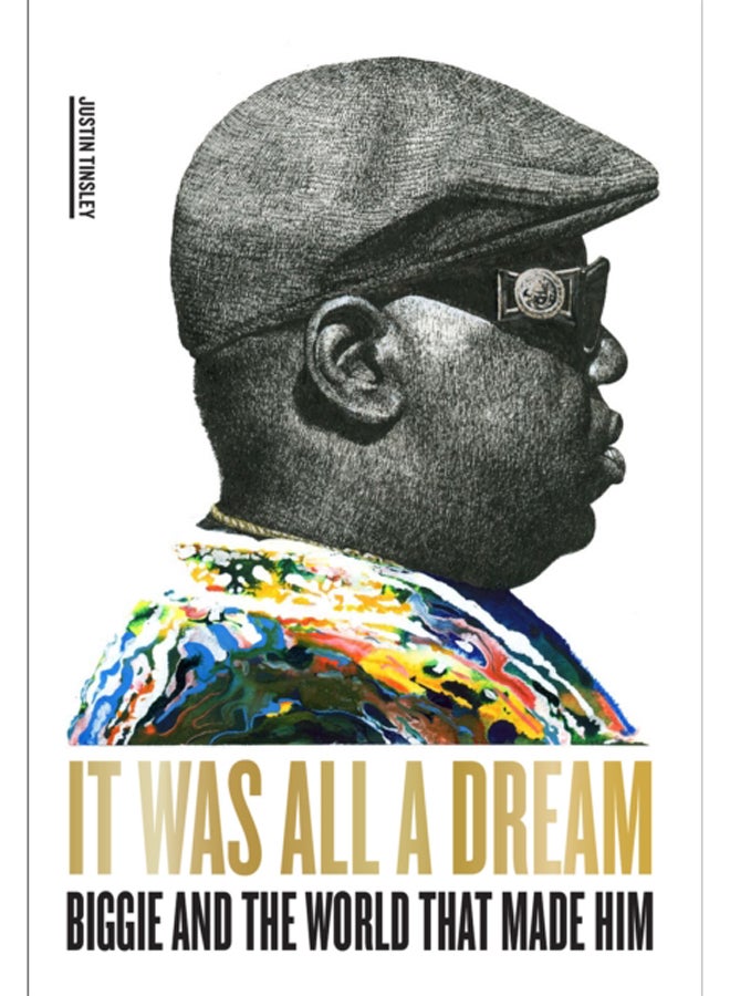 It Was All a Dream: Biggie and the World That Made Him