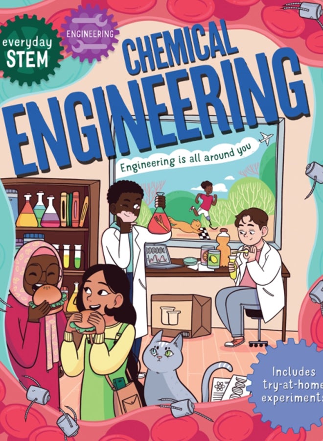 Everyday STEM Engineering - Chemical Engineering 