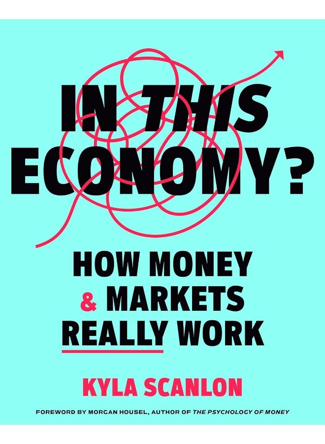 Currency In This Economy?: How Money & Markets Really Work