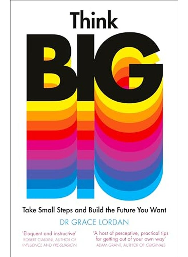 Think Big: Take Small Steps and Build the Future You Want 