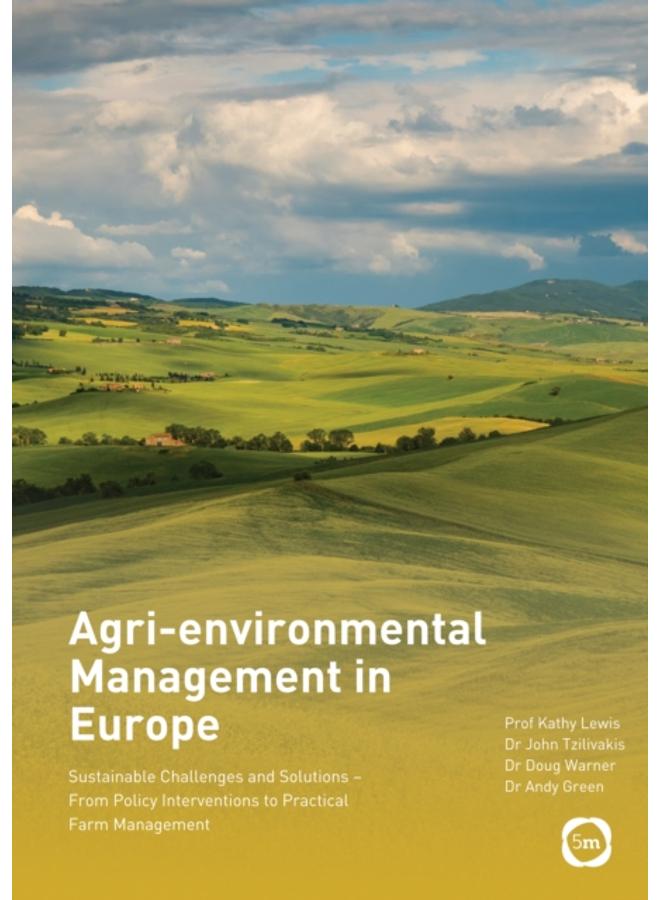 Agri-environmental Management in Europe : Sustainable Challenges and Solutions - From Policy Interventions to Practical Farm Management 