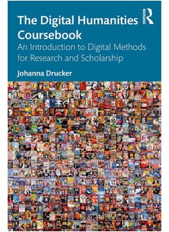 The Digital Humanities Coursebook: An Introduction to Digital Methods for Research and Scholarship 