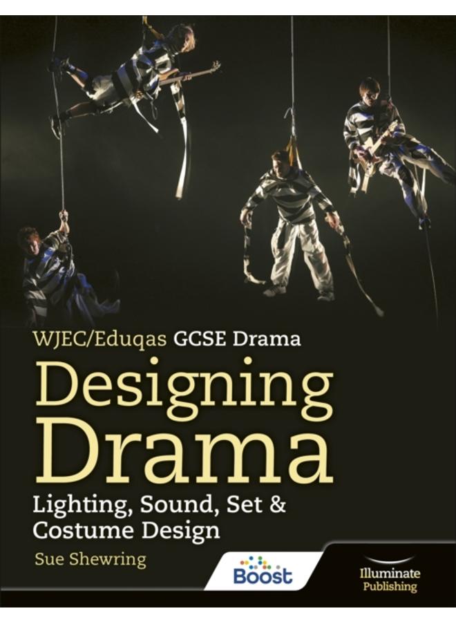 WJEC/Eduqas GCSE Drama Designing Drama Lighting, Sound, Set & Costume Design 