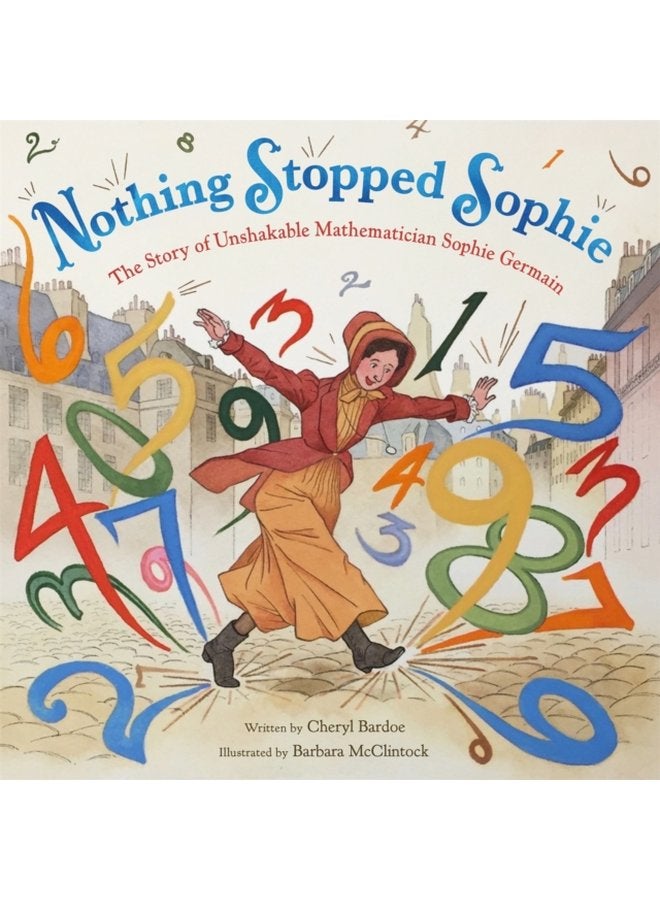 Nothing Stopped Sophie The Story of Unshakable Mathematician Sophie Germain - Hardback