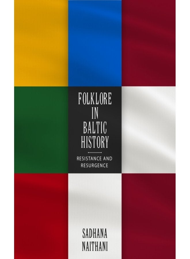 Folklore in Baltic History Resistance and Resurgence - Paperback