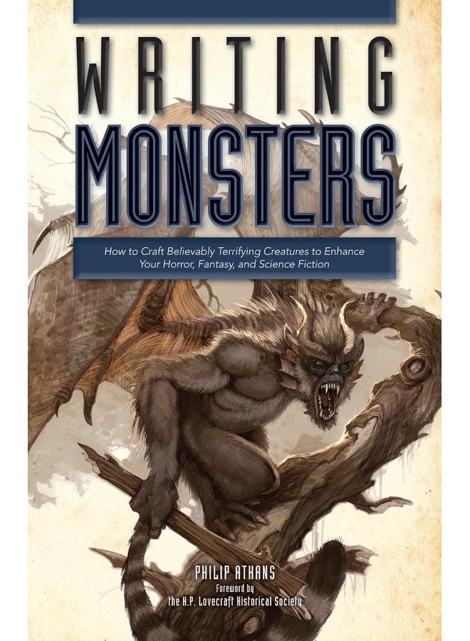 Writing Monsters: How to Craft Believably Terrifying Creatures to Enhance Your Horror, Fantasy, and Science Fiction