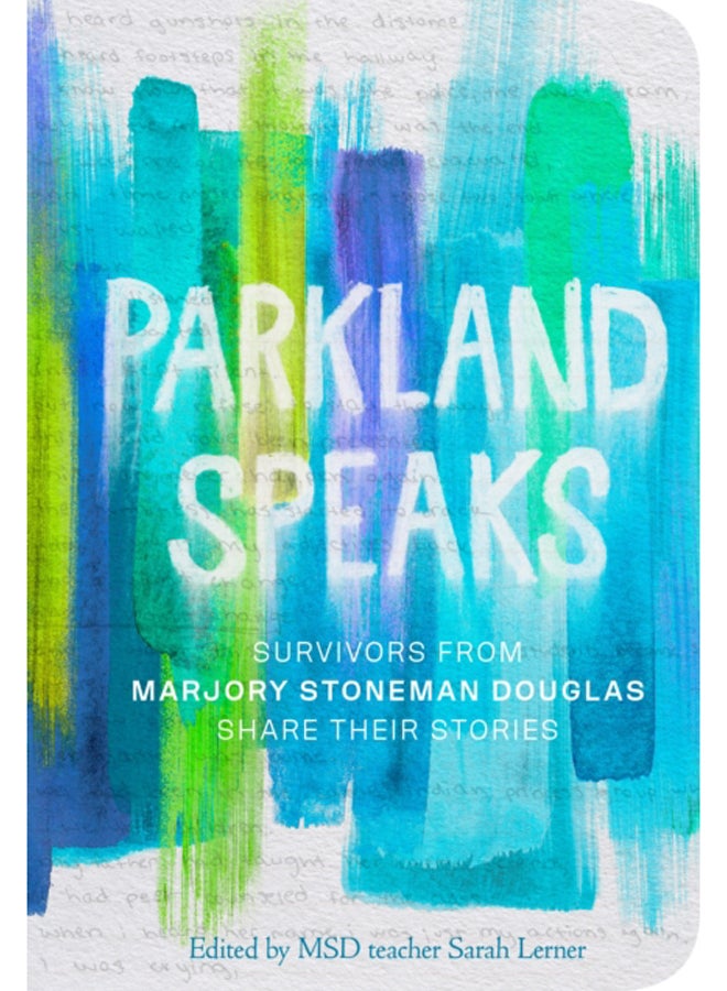Parkland Speaks : Voices Beyond the Headlines
