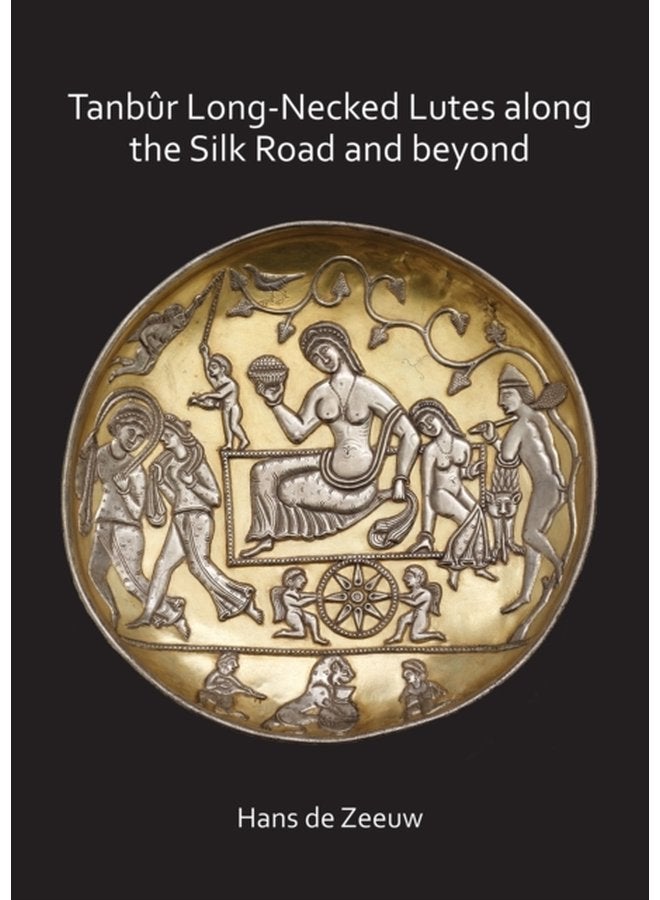 Tanbur Long Necked Lutes along the Silk Road and beyond - Paperback