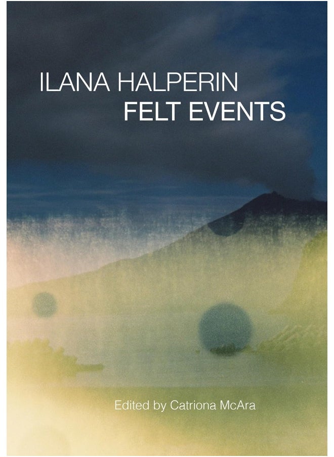 Ilana Halperin: Felt Events 