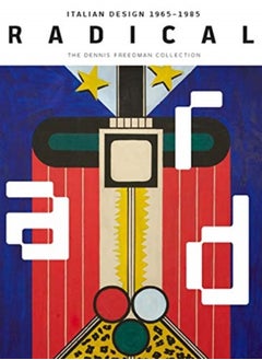 Radical : Italian Design 1965-1985, The Dennis Freedman Collection 