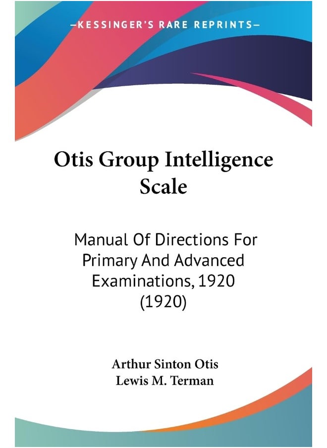 Otis Group Intelligence Scale: Manual Of Directions For Primary And Advanced Examinations, 1920 (1920) 