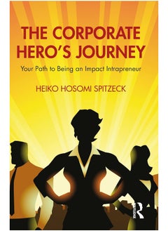 The Corporate Hero's Journey: Your Path to Being an Impact Intrapreneur - pzsku/Z40724E9E08015ABF026CZ/45/_/1740556720/b2094f0a-3f98-402c-8e5c-7722968c11dd