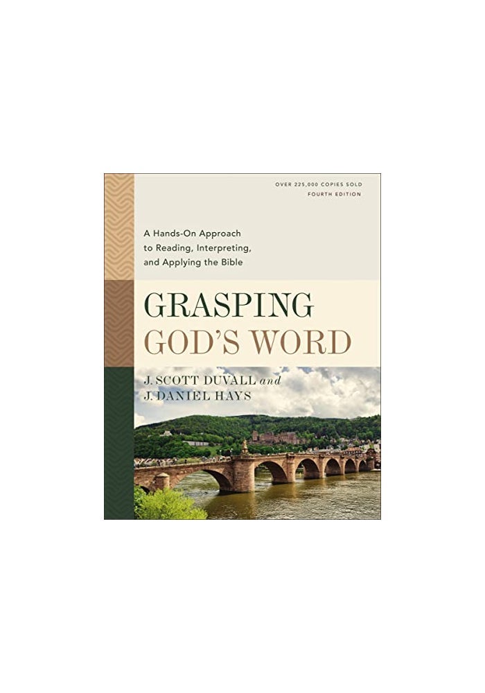 Grasping God's Word, Fourth Edition: A Hands-On Approach to Reading, Interpreting, and Applying the Bible