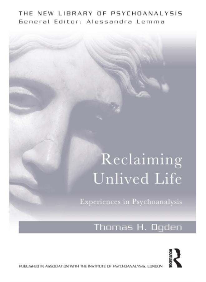 Reclaiming Unlived Life : Experiences in Psychoanalysis 