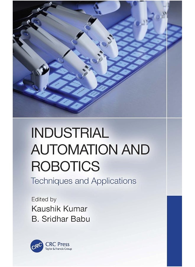 Industrial Automation and Robotics: Techniques and Applications 