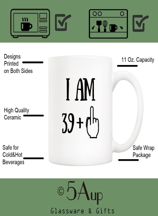 5Aup Funny 40th Birthday Coffee Mug, I Am 39 + 1 Best Gag 40th Birthday Gifts for Him Her Coworker Friend Cup White, 11 Oz - Image 3