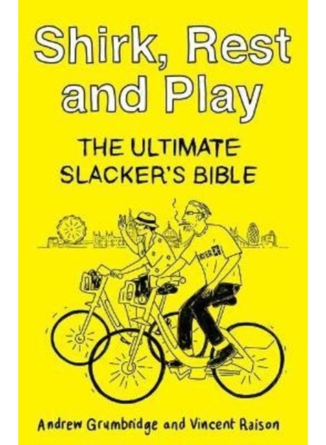 Shirk Rest and Play The Ultimate Slacker s Bible - Paperback