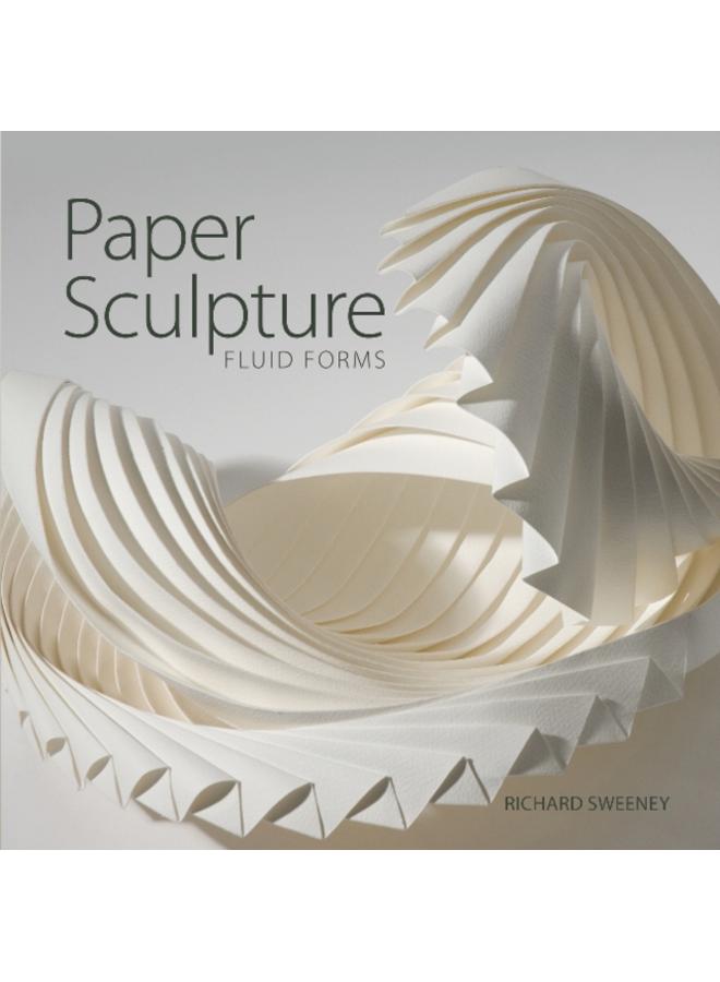 Paper Sculpture : Fluid Forms 