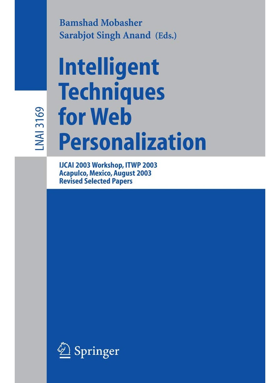 Intelligent Techniques for Web Personalization: IJCAI 2003 Workshop, ITWP 2003, Acapulco, Mexico, August 11, 2003, Revised Selected Papers 