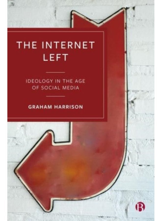 The Internet Left Ideology in the Age of Social Media - Paperback
