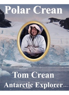 Polar Crean: Tom Crean Antarctic Explorer 