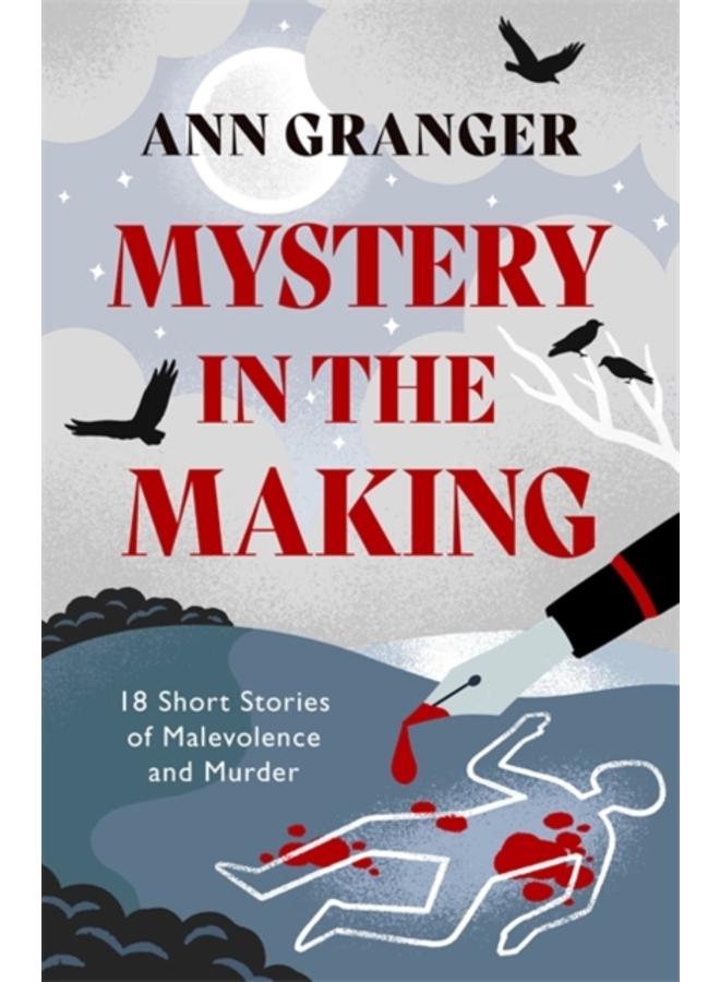 Mystery in the Making : Eighteen short stories of murder, mystery and mayhem 