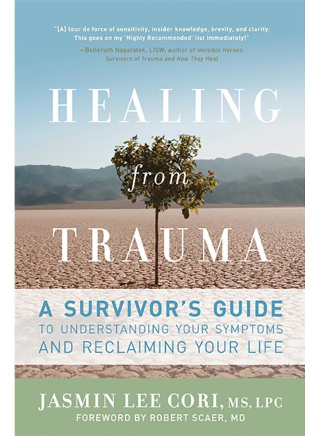 Healing from Trauma : A Survivor's Guide to Understanding Your Symptoms and Reclaiming Your Life