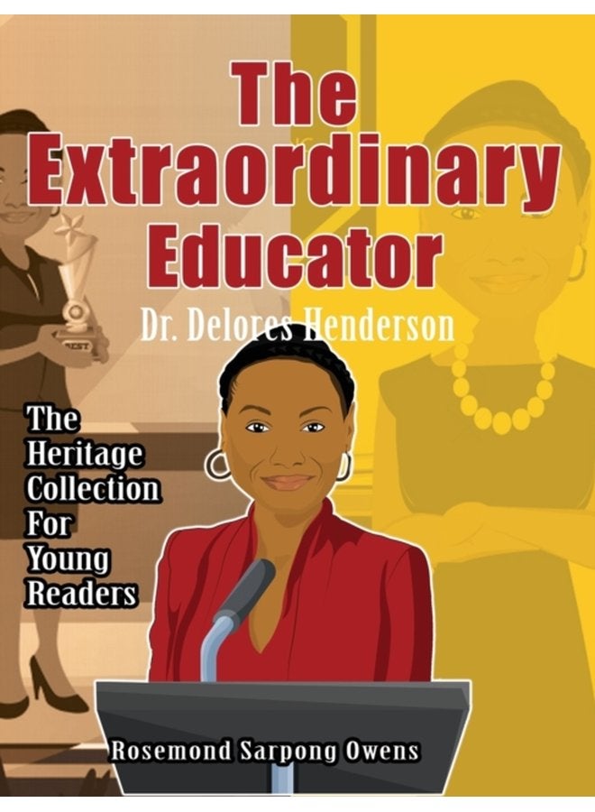 The Extraordinary Educator Dr Delores Henderson 1 - Hardback
