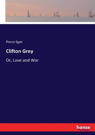 Clifton Grey: Or, Love and War - pzsku/Z409706E9B16F2E90B47DZ/45/1749025679/dfe9e3e4-232b-4d26-83da-3144e3448108