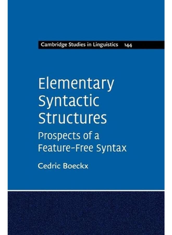 Elementary Syntactic Structures: Prospects of a Feature-Free Syntax (Cambridge Studies in Linguistics)