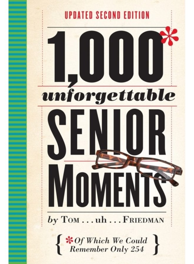 1 000 Unforgettable Senior Moments Of Which We Could Remember Only 254 - Hardback
